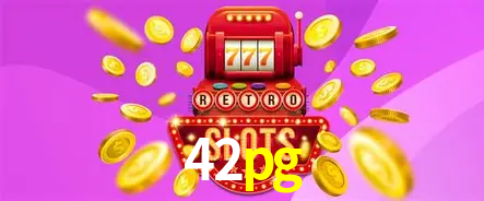 Descubra o Mundo do Cassino Online com 42pg
